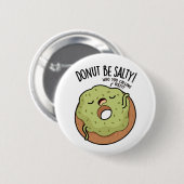 Donut Be Salty Funny Donut Pun Ronde Button 5,7 Cm (Voorkant /achterkant)