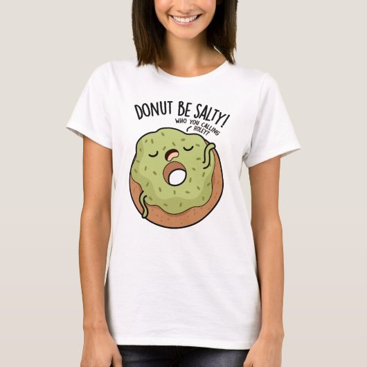 Donut Be Salty Funny Donut Pun T-shirt (Voorkant)