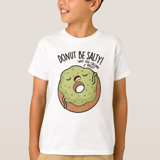 Donut Be Salty Funny Donut Pun T-shirt (Voorkant)