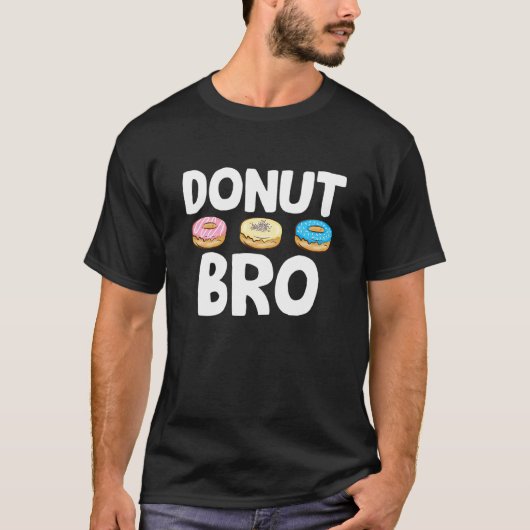 Donut Bro Food Pun Doughnut Day Baker T-shirt (Voorkant)