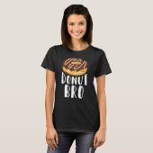 Donut Bro Food Pun Doughnut Day Baker T-shirt (Voorkant volledig)