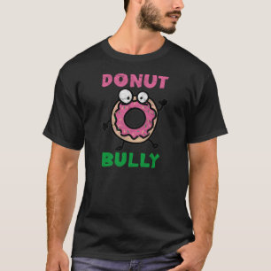 Donut Bully T-shirt