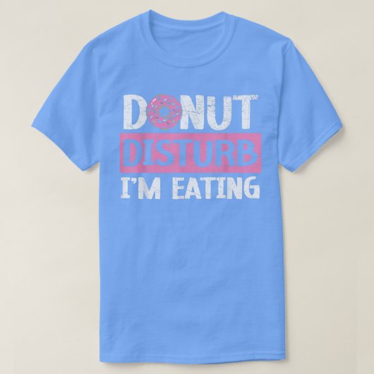 Donut Disturb Ik eet Doughnut Food Bake T-shirt (Design voorkant)
