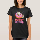 Donut Disturb Pun Jokes Funny Doughnut Cat Donut T-shirt (Voorkant)