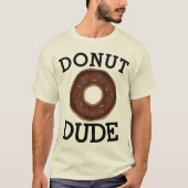 DONUT DUDE Funny Mannen-shirts T-shirt (Voorkant)