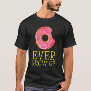 Donut Ever Groei Donut Donut Humor Doughnut T-shirt