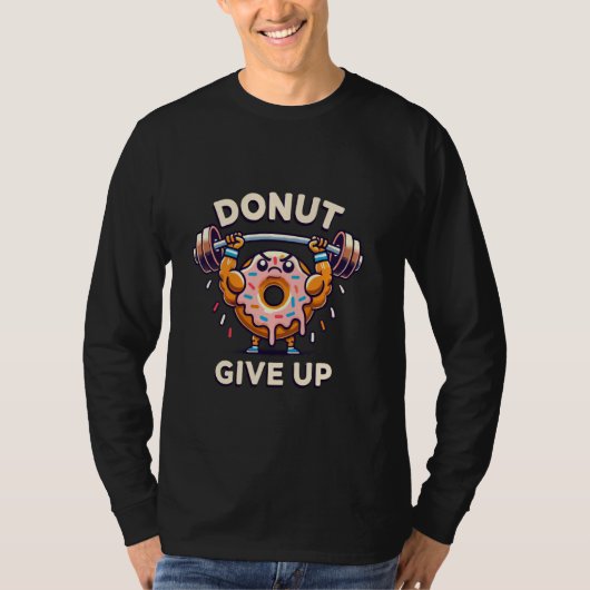 Donut Geef Grappige Motivatie Gym Op T-shirt (Voorkant)
