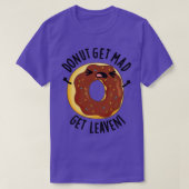 Donut Get Mad Get Leaven Funny Donut Pun 1 T-shirt (Design voorkant)
