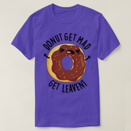 Donut Get Mad Get Leaven Funny Donut Pun 1 T-shirt (Design voorkant)