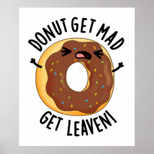 Donut Get Mad Get Leaven Funny Donut Pun Poster