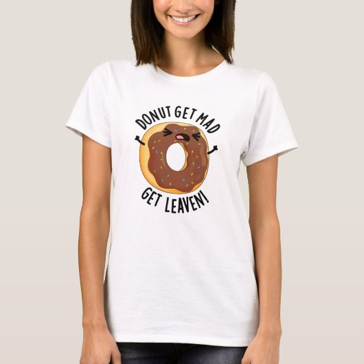 Donut Get Mad Get Leaven Funny Donut Pun T-shirt (Voorkant)