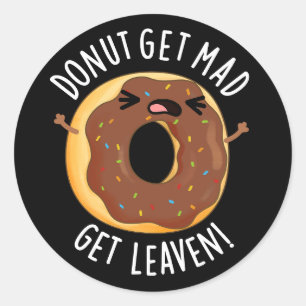 Donut Get Mad Get Leaven Grappige Donut Pun Dark B Ronde Sticker
