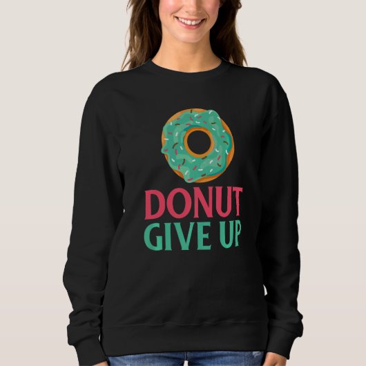 Donut give up Snack Donut Trui (Voorkant)