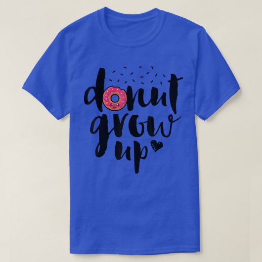Donut Grow Up Funny Girls Women Doughnut Lover Foo T-shirt (Design voorkant)