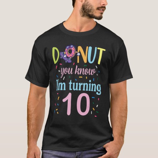Donut je weet dat ik 10 jaar word Verjaardag was B T-shirt (Voorkant)