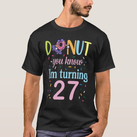 Donut je weet dat ik 27 jaar word Verjaardag was B T-shirt (Voorkant)