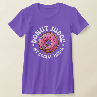 Donut Judge Me Funny Donut Social Media Humor T-shirt
