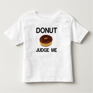 DONUT JUDGE ME KINDER SHIRTS