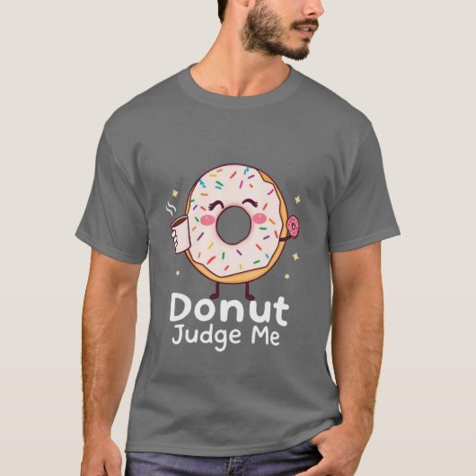 Donut Judge Me T-shirt (Voorkant)