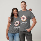 Donut Judge Me T-shirt (Unisex)