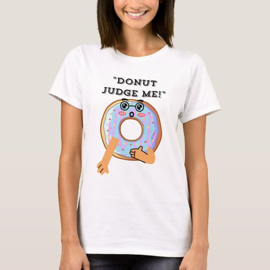 DONUT JUDGE ME T-SHIRT (Voorkant)