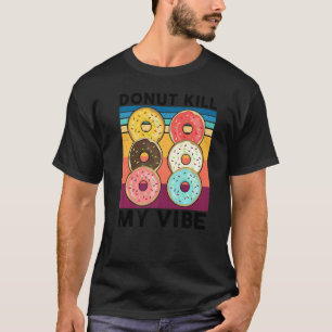 Donut Kill Mijn Vibe Cake Dealer Doughnut Bakken T-shirt