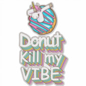 Donut Kill My Vibe Eenhoorn Sticker (Voorkant)