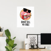 Donut Kill My Vibe Grappig Eten Pun Poster (Thuiskantoor)