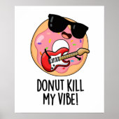 Donut Kill My Vibe Grappig Eten Pun Poster (Voorkant)