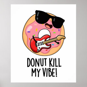 Donut Kill My Vibe Grappig Eten Pun Poster