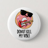 Donut Kill My Vibe Grappig Eten Pun Ronde Button 5,7 Cm (Voorkant)