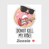 Donut Kill My Vibe Grappig Eten Pun Sticker (Vel)