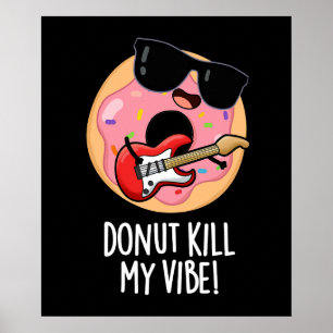 Donut Kill My Vibe Grappig Voedsel Pun Donker BG Poster