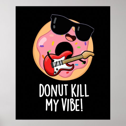 Donut Kill My Vibe Grappig Voedsel Pun Donker BG Poster (Voorkant)