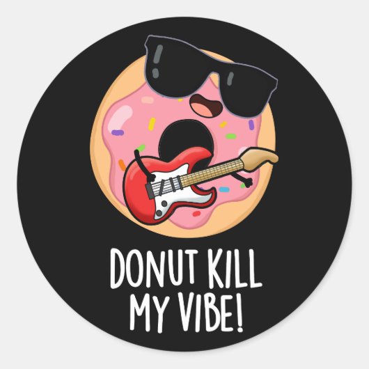 Donut Kill My Vibe Grappig Voedsel Pun Donker BG Ronde Sticker (Voorkant)
