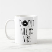 Donut Kill My Vibe Koffiemok (Links)