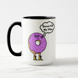 Donut Kill My Vibe Pun Mok