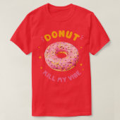 Donut Kill My Vibe T-shirt (Design voorkant)