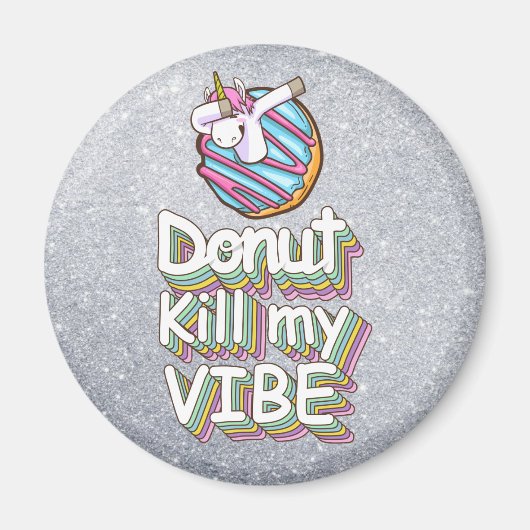 Donut Kill My Vibe | Unicorn Magneet (Voorkant)