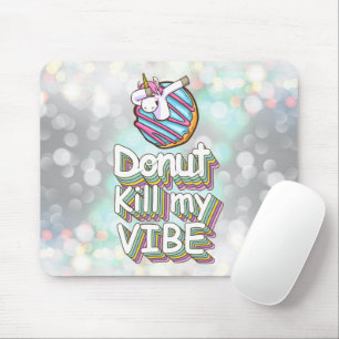 Donut Kill My Vibe   Unicorn Muismat