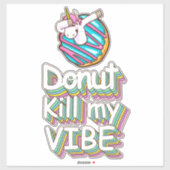 Donut Kill My Vibe Unicorn Sticker (Vel)