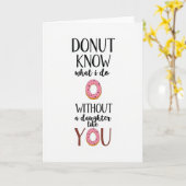 Donut Know Life Without Daughter Card Kaart (Gele Bloem)