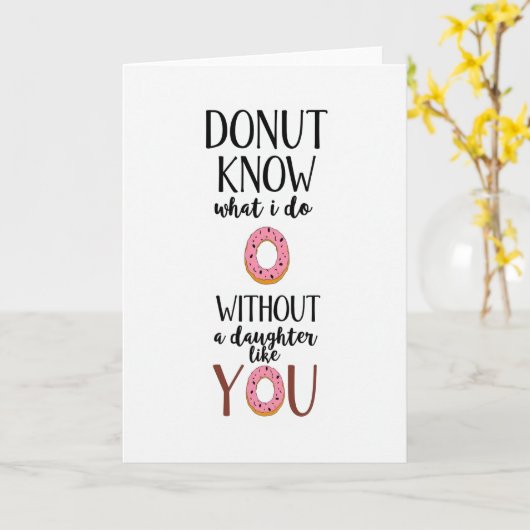 Donut Know Life Without Daughter Card Kaart (Gele Bloem)
