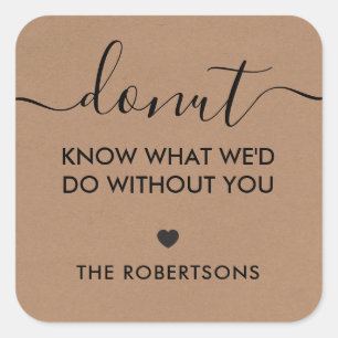 Donut Know What We'd Do Without You Label, Kraft Vierkante Sticker