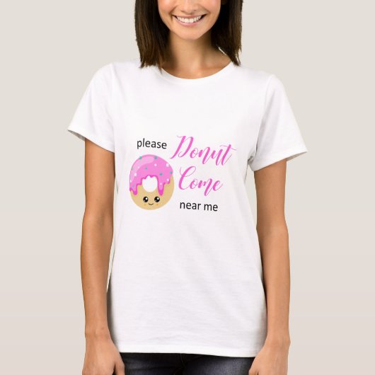 Donut kom in mijn buurt Social Distancing Funny Sc T-shirt (Voorkant)