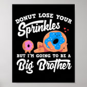 Donut Lose Your Sprinkels I'm Going To Be A Big Br Poster (Voorkant)