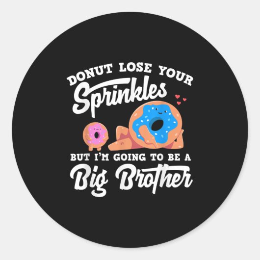 Donut Lose Your Sprinkels I'm Going To Be A Big Br Ronde Sticker (Voorkant)