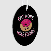 Donut Lover Pun - Eat more Hole Foods Ornament (voorkant)