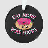 Donut Lover Pun - Eat more Hole Foods Ornament (voorkant)