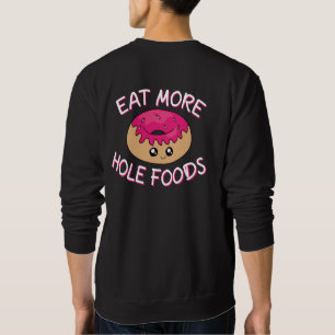 Donut Lover Pun - Eat more Hole Foods Trui